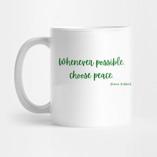 Whenever possible, choose peace Mug